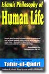 Shaykh-ul-Islam Dr Muhammad Tahir-ul-Qadri Islamic Philosophy of Human Life
