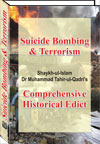 Shaykh-ul-Islam Dr Muhammad Tahir-ul-Qadri Fatwa: Suicide Bombing and Terrorism Islamic Law