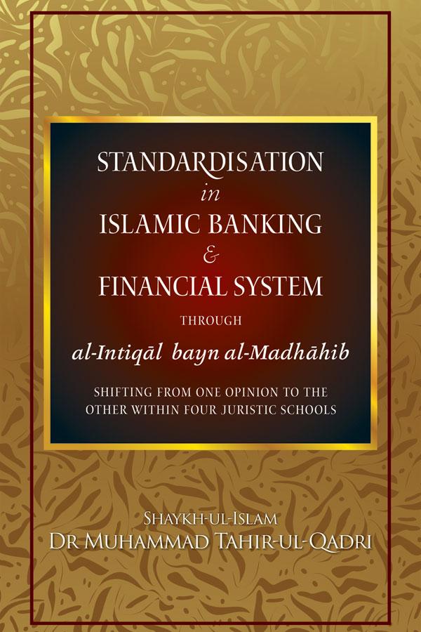 Standardisation in Islamic Banking & Financial System through al-Intiqal bayn al-Madhahib